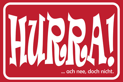 Blechschild 18x12 HURRA Ach nee doch nicht Wand Deko Bar Kneipe Sammler Geschenk