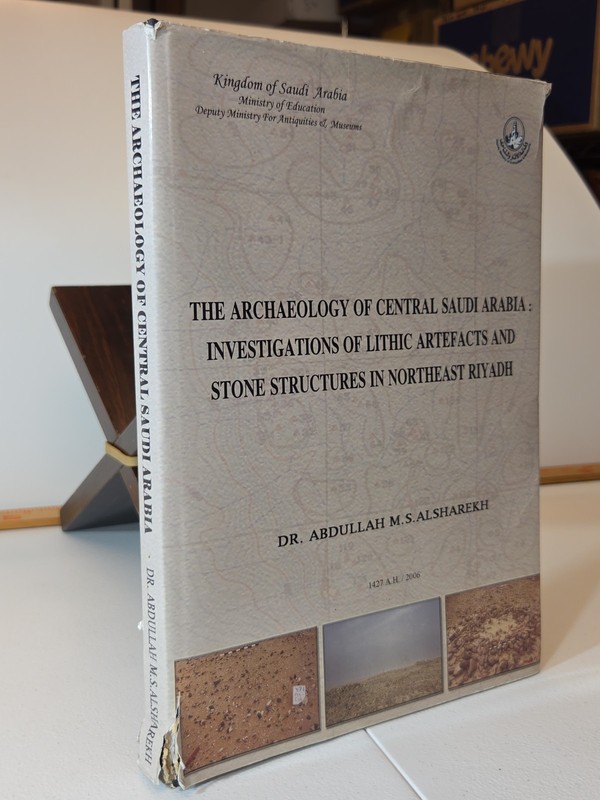 ARCHAEOLOGY OF CENTRAL SAUDI ARABIA 1st HC DJ Lithic Artefacts Stone Structures