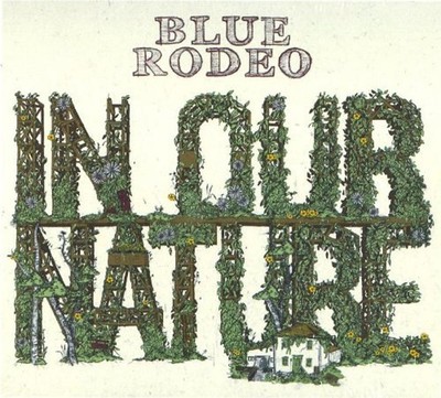 Blue Rodeo - In Our Nature ROBBIE ROBERTSON CD NEU OVP