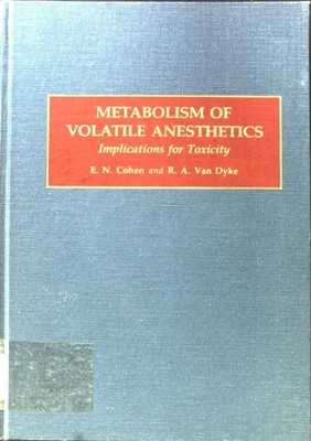 Metabolism of Volatile Anesthetics. Implications for Toxicity; Cohen, Ellis N. a
