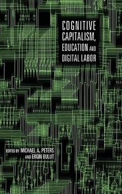 Cognitive Capitalism, Education and Digital Labor - 9781433109829