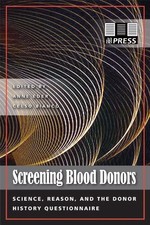 SCREENING BLOOD DONORS: SCIENCE, REASON, AND THE DONOR By Anne Eder And Celso