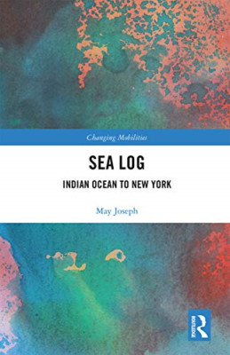 Sea Log: Indian Ocean to New York (Changing Mobilities) - Paperback / softback N