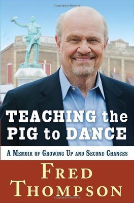 TEACHING THE PIG TO DANCE: A MEMOIR OF GROWING UP AND By Fred Thompson BRAND NEW