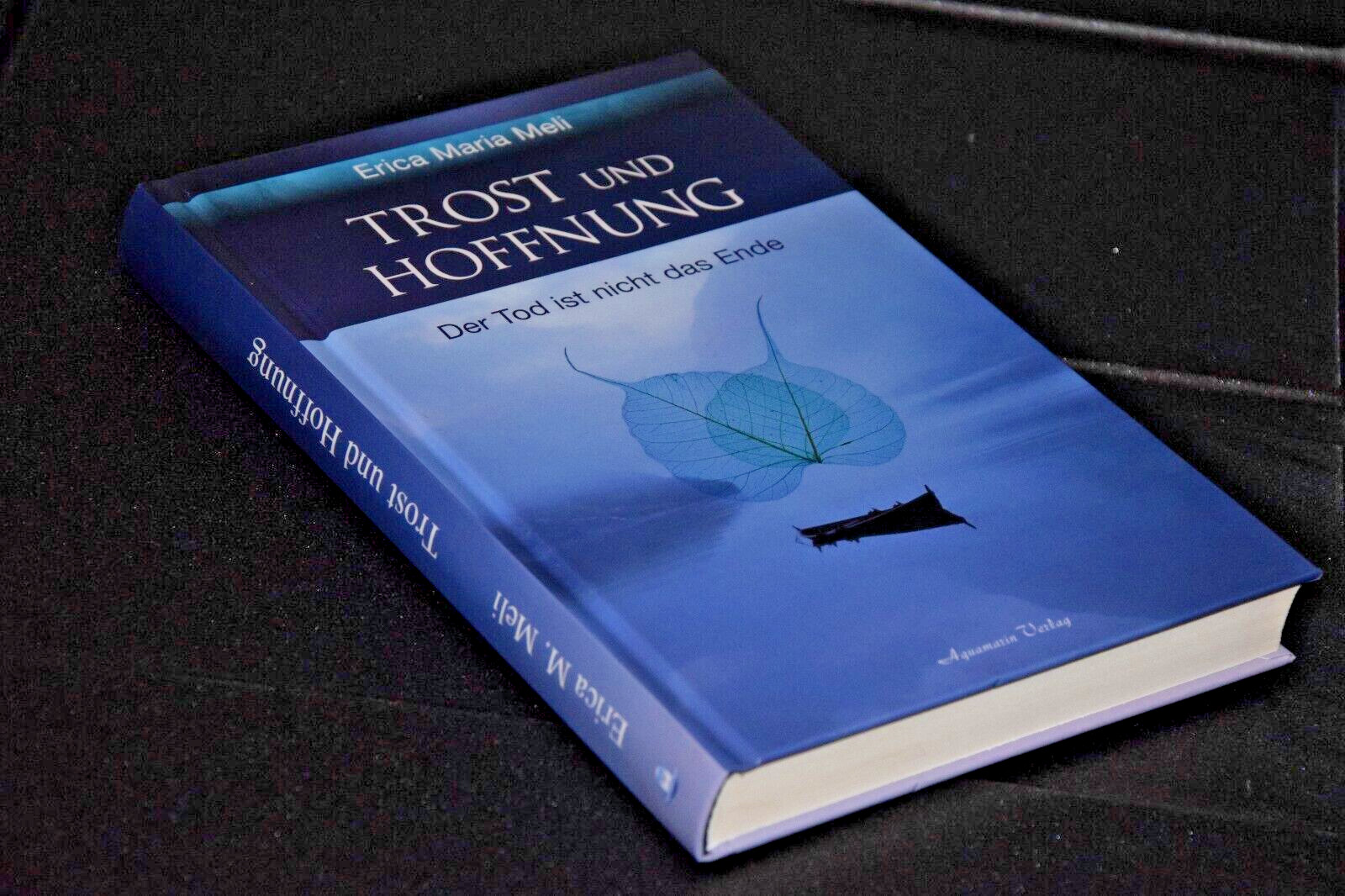 Trost und Hoffnung - Der Tod ist nicht das Ende Meli, Erica: