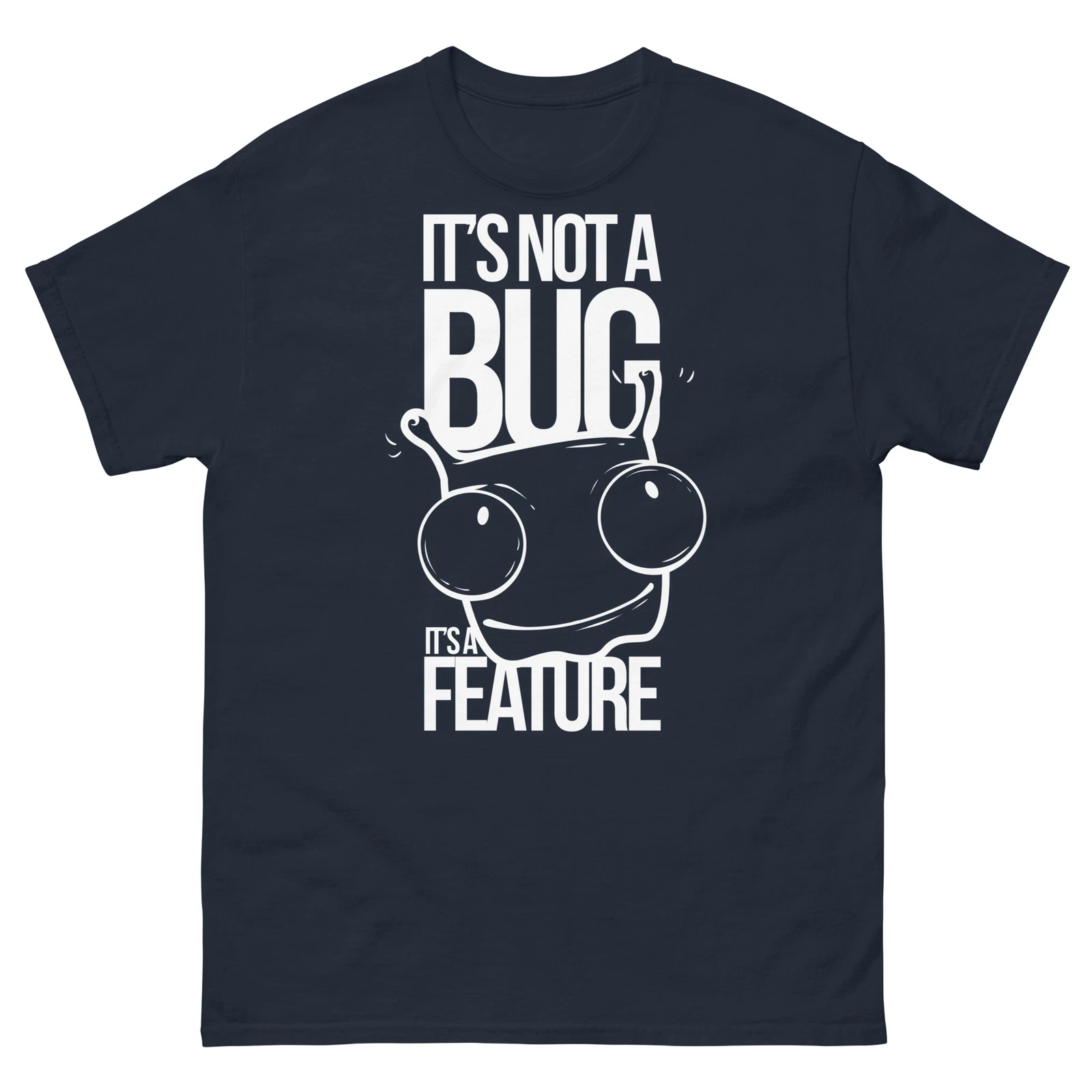 It's not a Bug It's a Feature Computer Geek Tech Unisex T-Shirt