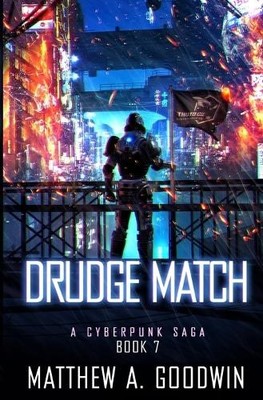 Matthew a Goodwin Drudge Match (Paperback) Cyberpunk Saga