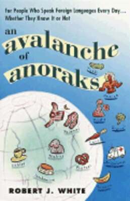 An Avalanche of Anoraks: For People Who Speak Foreign Languages Every Day..