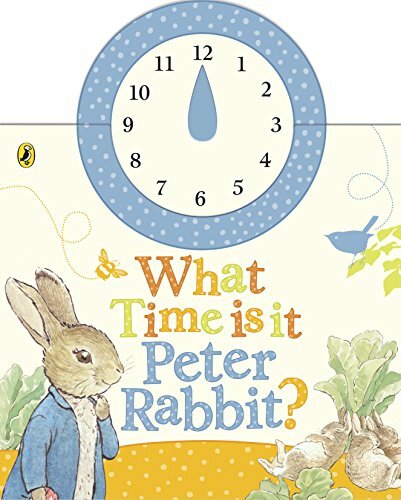What Time Is It, Peter Rabbit? (Peter Rabbit Early Learning) By Beatrix Potter