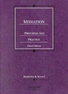 Mediation, Principles and Practice, 3d (Coursebook) by Kovach, Kimberlee