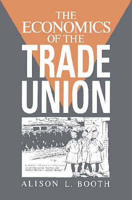 The Economics of the Trade Union Booth Paperback Cambridge University Press