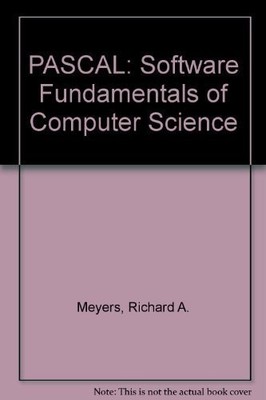 Pascal: The Software Fundamentals of Computer Science