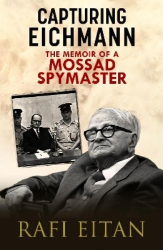 Rafi Eitan Capturing Eichmann (Copertina rigida)