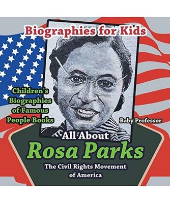 Biographies for Kids - All about Rosa Parks: The Civil Rights Movement of Americ