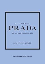Little Book of Prada: The Story of the Iconic Fashion ... by Graves, Laia Farran