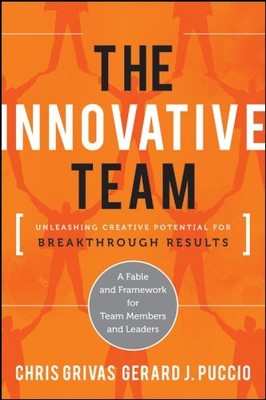 THE INNOVATIVE TEAM: UNLEASHING CREATIVE POTENTIAL FOR By Chris Grivas & Gerard