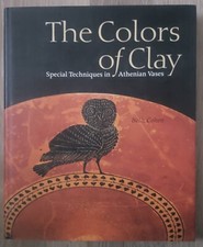 Colors of Clay: Special Techniques in Athenian Vases. HC w/jacket. Fine