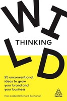 Wild Thinking 25 Unconventional Ideas To Grow Your Brand And Your Business Buch