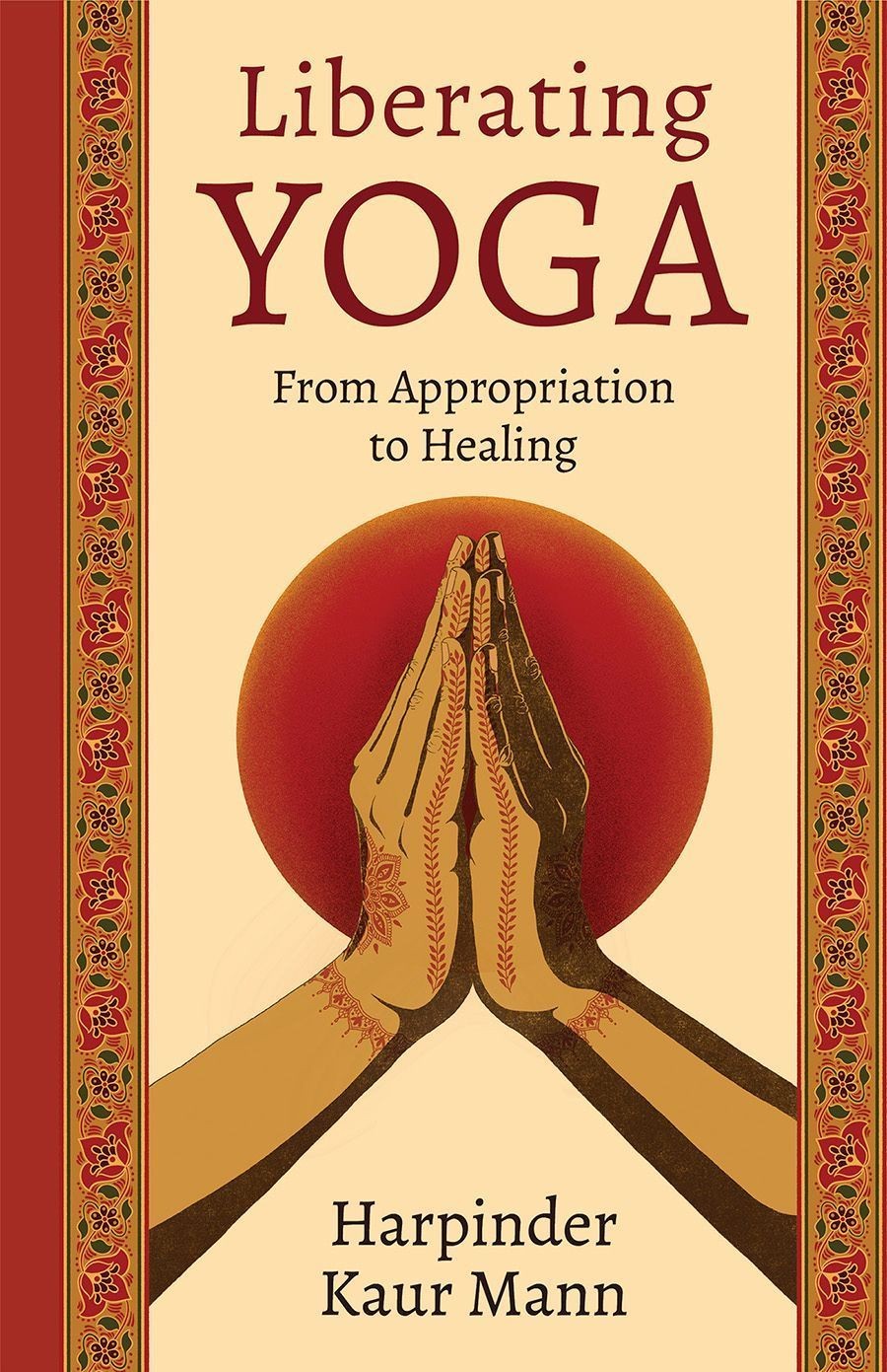 Liberating Yoga : From Appropriation To Healing Harpinder Kaur Mann - Image 8