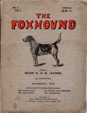Leathes, Major H De M (editor) THE FOXHOUND, VOLUME I, NO. 1 NOVEMBER, 1910 1910