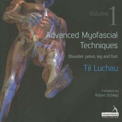 Advanced Myofascial Techniques: Volume 1: Shoulder, Pelvis, Leg and Foot: Used