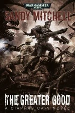 The Greater Good (Ciaphas Cain), Mitchell, Sandy, 9781849702881