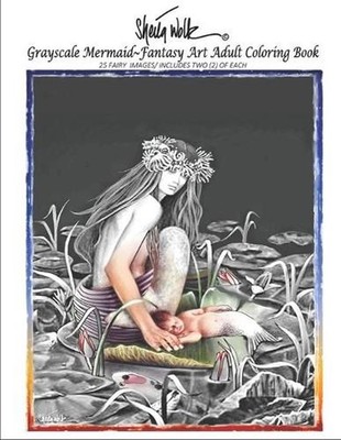 Sheila Wolk Gray Scale MERMAID Fantasy Art Adult Coloring Book by Sheila B. Wolk