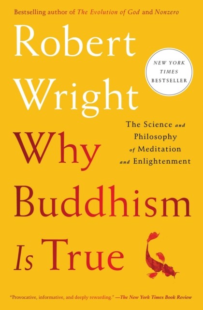 Why Buddhism Is True by Robert Wright (Paperback Book)
