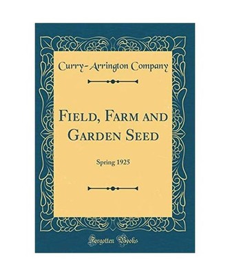Field, Farm and Garden Seed: Spring 1925 [Classic Reprint]: Spring 1925 