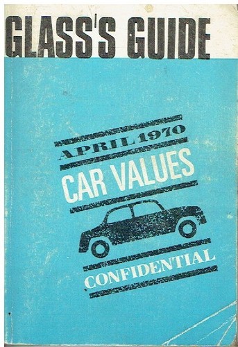 GLASS'S GUIDE TO USED BRITISH & FOREIGN PASSENGER CAR VALUES : APR 1970 EDITION