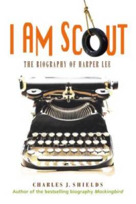 I Am Scout: The Biography of Harper Lee - Paperback - GOOD