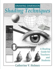 Drawing Dimension - Shading Techniques: A Shading Guide for Teachers and Stu...