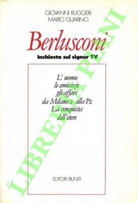 RUGGERI Giovanni - GUARINO Mario - Berlusconi. Untersuchung auf Herrn TV.