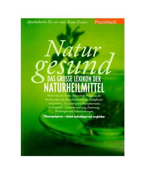 Natur gesund: Das grosse Lexikon der Naturheilmittel, Fessler, Beate