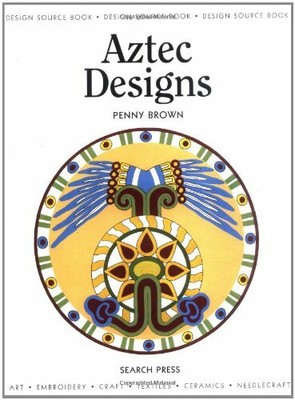 Design Source Book 28: Aztec Designs (Design Source B by Brown, Penny 1844480860