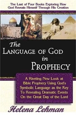 The Language of God in Prophecy, A Dynamic New Look at Bible Prophecy Using God'