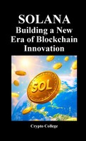 Crypto College | Solana Building A New Era Of Blockchain Innovation | Buch