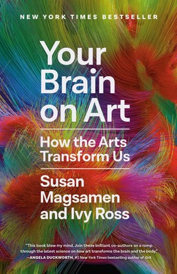 Your Brain on Art | How the Arts Transform Us | Susan Magsamen (u. a.) | Buch