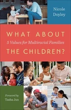 What About the Children? : Five Values for Multiracial Families, Paperback by...