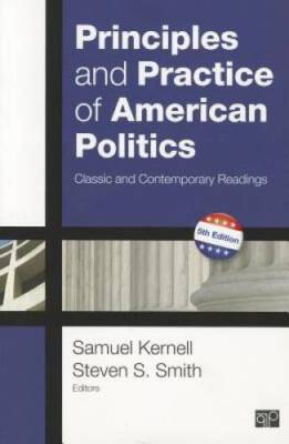 Principles and Practice of American Politics: Classic and Contemporary Re - GOOD