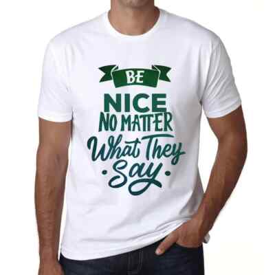 Herren Grafik T-Shirt Sei nett egal was sie sagen   Be Nice No Matter What They