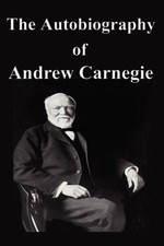 THE AUTOBIOGRAPHY OF ANDREW CARNEGIE - Hardcover **BRAND NEW**