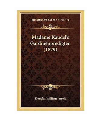Madame Kaudel's Gardinenpredigten [1879], Jerrold, Douglas William