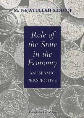 Role of the State in the Economy: An Islamic Pe Muhammad Nejatullah Sidd HB..