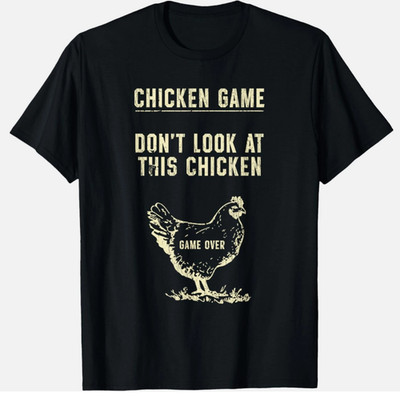 Chicken Game Dont Look At This Chicken Game Over Gift Unisex T Shirt