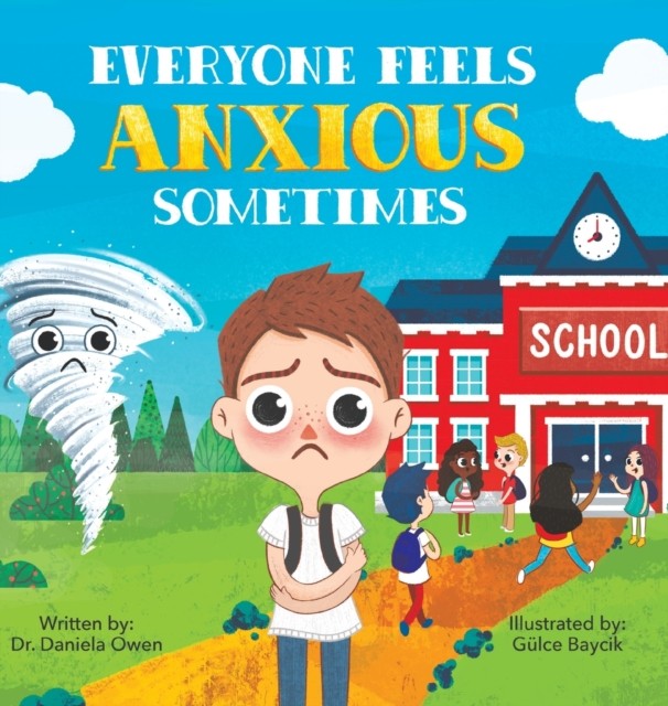 Everyone Feels Anxious Sometimes by Daniela Owen (Hardback Book)