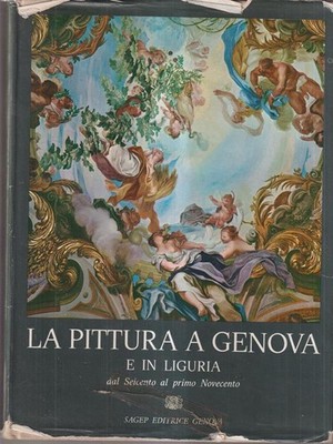 DIE MALEREI IN GENUA UND LIGURIEN VOM 17. BIS FRÜHEN 20. JAHRHUNDERT AA.VV. SAGEP