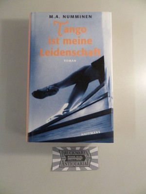 Tango ist meine Leidenschaft : Roman. Numminen, Mauri A. und Eike [Übers.] Fuhrm