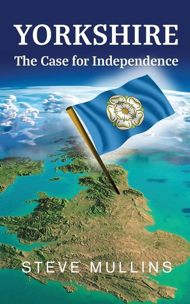 Yorkshire The Case For Independence Steve Mullins Taschenbuch Englisch 2020-image