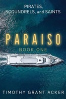 Timothy Grant Acker | Pirates, Scoundrels, and Saints Paraiso | Taschenbuch